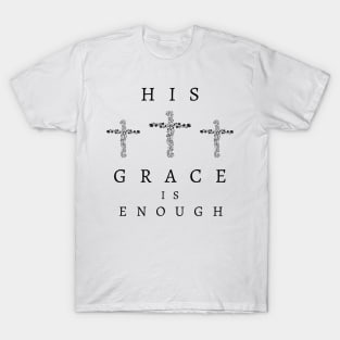 His Grace is Enough V5 T-Shirt